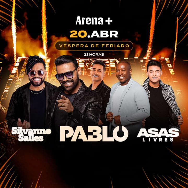 Show do Pablo, Asas Livres e Silvanno Salles - Véspera de Feriado no Arena +